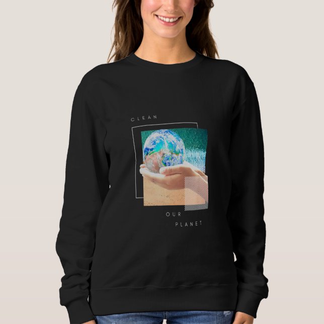 Reinigen Sie unseren Planeten Sweatshirt (Vorderseite)