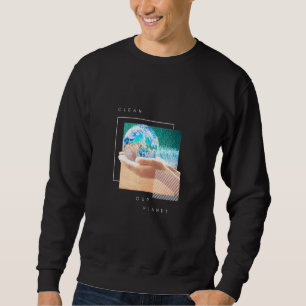 Reinigen Sie unseren Planeten Sweatshirt