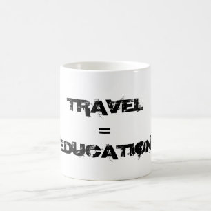 Reise = Bildung Tasse