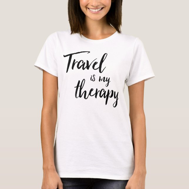 Reise ist mein Therapie-T - Shirt (Vorderseite)