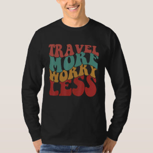 Reise mehr, sorge dich weniger Retro-Ästhetik Bunt T-Shirt