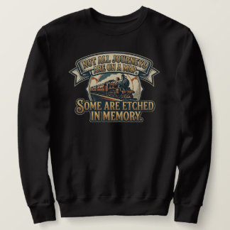 Reise mit einer alten Dampflok - Nicht alle Reisen Sweatshirt