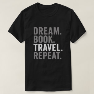 Reise Wiederholen Zitat Kunst Traum Buch T-Shirt