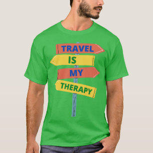 Reisen ist meine Therapie von entscheidender Bedeu T-Shirt