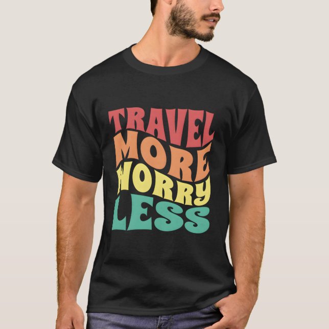 Reisen mehr Sorgen weniger Urlaub T-Shirt (Vorderseite)