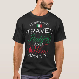Reisen Sie durch Italien und Wein über es Reisen T T-Shirt