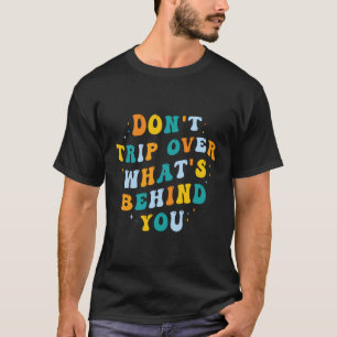 Reisen Sie nicht darüber, was hinter Ihrer psyched T-Shirt