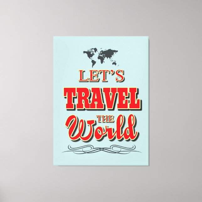 Reisen wir die Welt Leinwanddruck (Vorderseite)