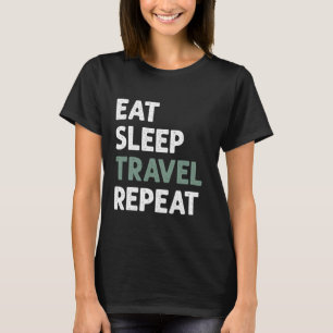 Reisende essen schlafende Reise wiederholen T-Shirt