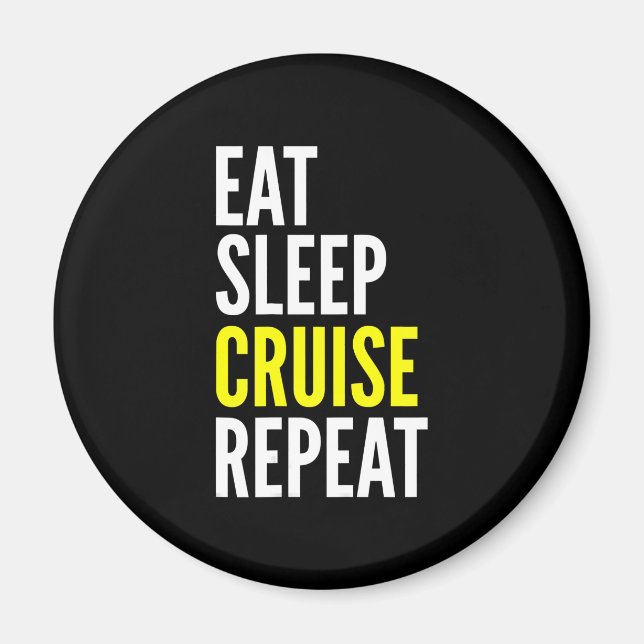 Reisende Funny Gift essen Sleep Cruise Wiederholun Magnet (Vorne)