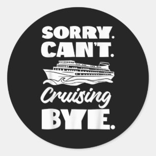 Reiseschiff Urlaub Sorry. Cant. Cruising by. Runder Aufkleber