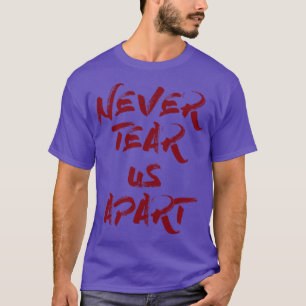 Reißen Sie uns nie in Bordeaux T-Shirt