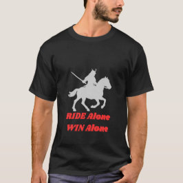 Reite Allein, Gewinne Allein Motivationszitat-Desi T-Shirt