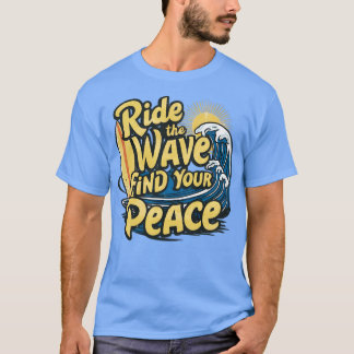 Reite auf der Welle finde deinen Frieden TShirt