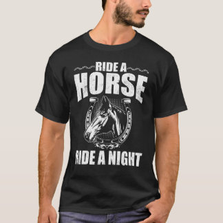 Reite ein Pferd Reite eine Nacht T-Shirt