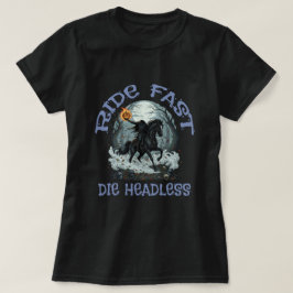 Reite schnell, Stirb kopflos T-Shirt