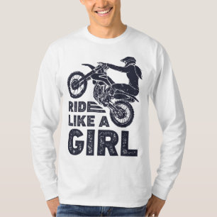 Reite wie ein Mädchen Dirt Bike Fahrerin Motocross T-Shirt