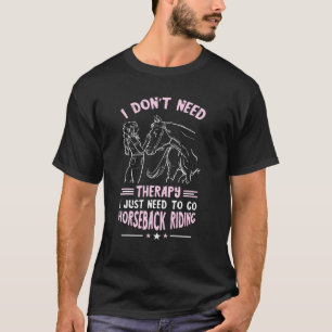 Reiten Ich brauche keine Therapie Pferdeliebhaber T-Shirt