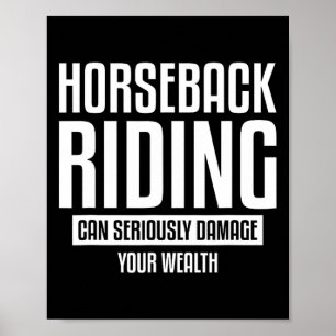 Reiten kann Ihren Wohlstand ernsthaft schädigen Poster