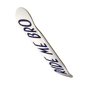REITEN SIE MICH BRO SKATEBOARD