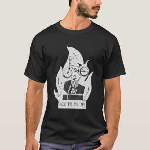 Reiten Til Sie Die Skeleton Radfahren BMX Stunt T-Shirt