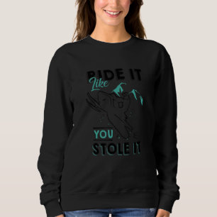 Reiten, wie du es gestohlen hast Skimobile Trail R Sweatshirt
