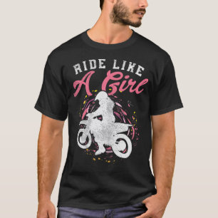 Reiten wie ein Girl Dirt Bike Motocross Motorrad W T-Shirt