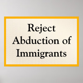 Reject Abduction of Immigrants Poster
