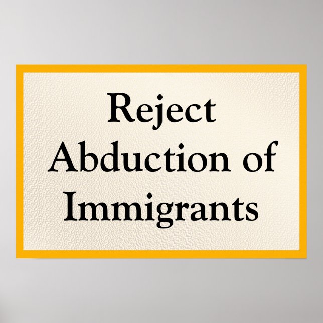 Reject Abduction of Immigrants Poster (Vorne)