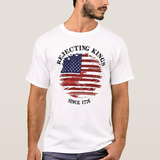 Rejecting Kings American Flag Design Since 1776 T- T-Shirt (Vorderseite)