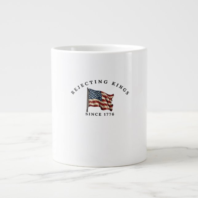 Rejecting Kings Since 1776 America Style Jumbo-Tasse (Vorderseite)