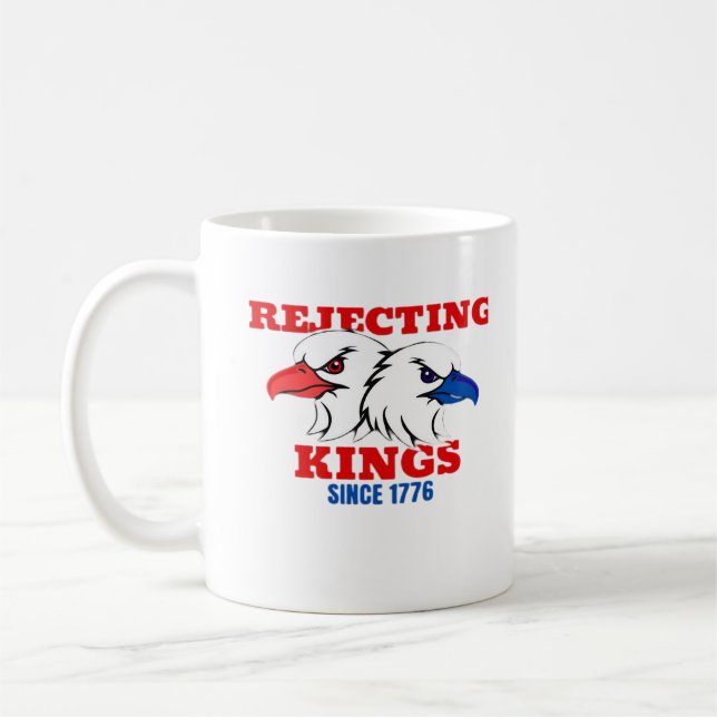 Rejecting Kings Since 1776 Classic Creative Design Kaffeetasse (Links)