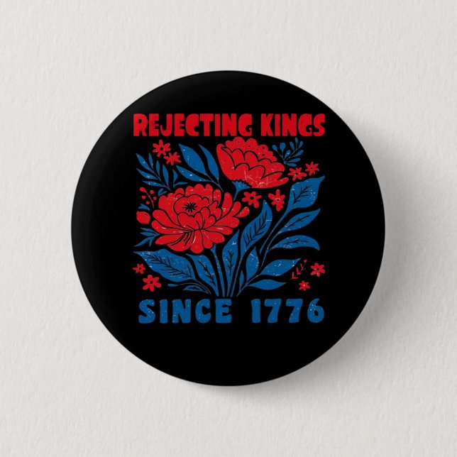 Rejecting Kings Since 1776 Flower Anti Authoritari Button (Vorderseite)