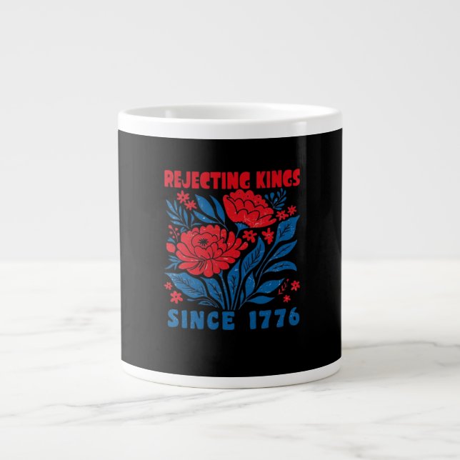 Rejecting Kings Since 1776 Flower Anti Authoritari Jumbo-Tasse (Vorderseite)