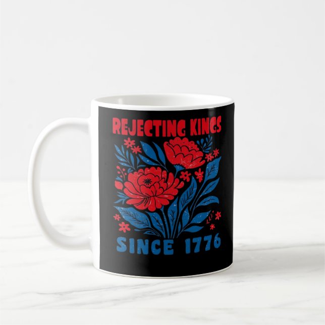 Rejecting Kings Since 1776 Flower Anti Authoritari Kaffeetasse (Links)