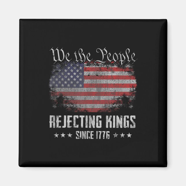 Rejecting Kings Since 1776 Patriotic Usa Flag 4th  Magnet (Vorne)