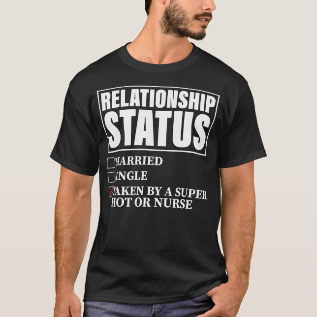Relationship Status Taken By Super Hot OR Nurse  T-Shirt (Vorderseite)