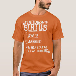 Relationstatus Video Games Funny T-Shirt