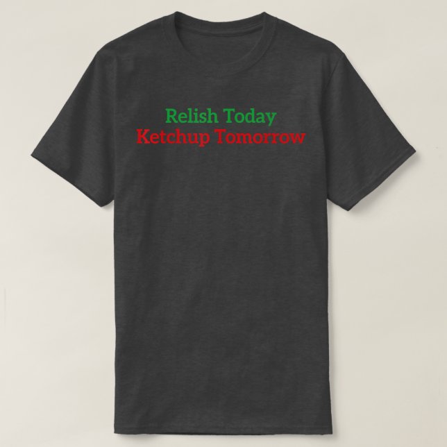 Relaunch Heute Ketchup Tomorrow T - Shirt (Design vorne)
