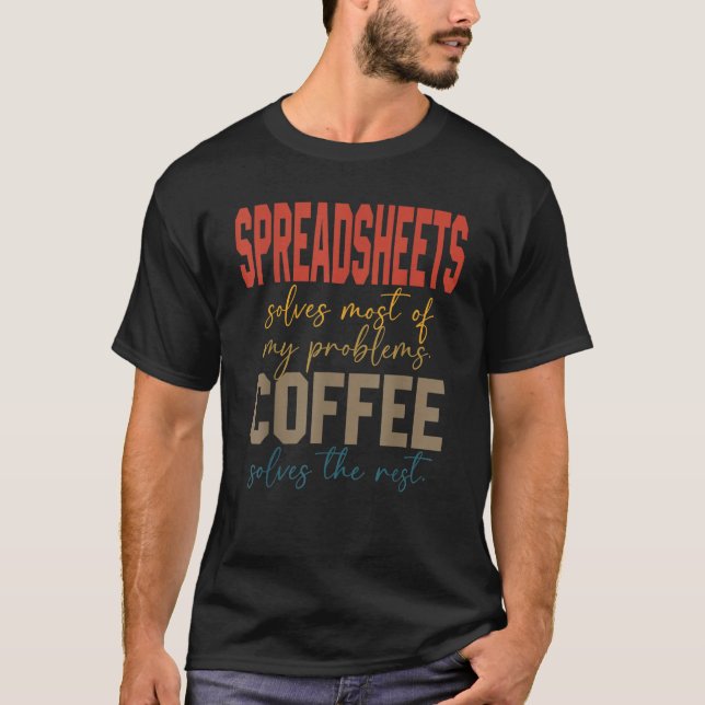 Relax And Freak Coffee Spreadsheets Solves My Prob T-Shirt (Vorderseite)