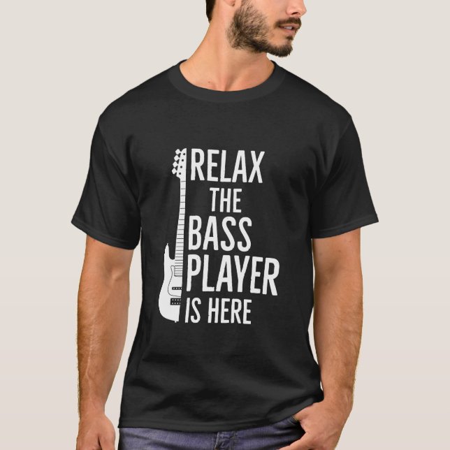 Relax Bass Player ist hier Geschenk T-Shirt (Vorderseite)