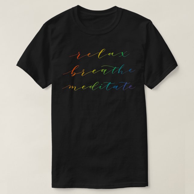 Relax Breaathe Meditate Calligraphy Text Rainbow T-Shirt (Design vorne)