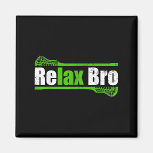 Relax Bro Funny Boys Lacrosse Apparel Jugend Mens Magnet