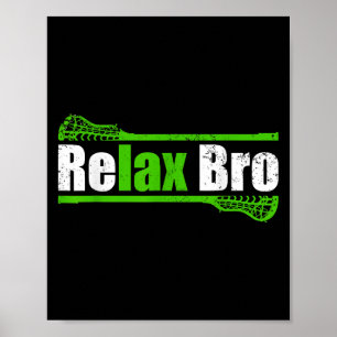 Relax Bro Funny Boys Lacrosse Apparel Jugend Mens Poster