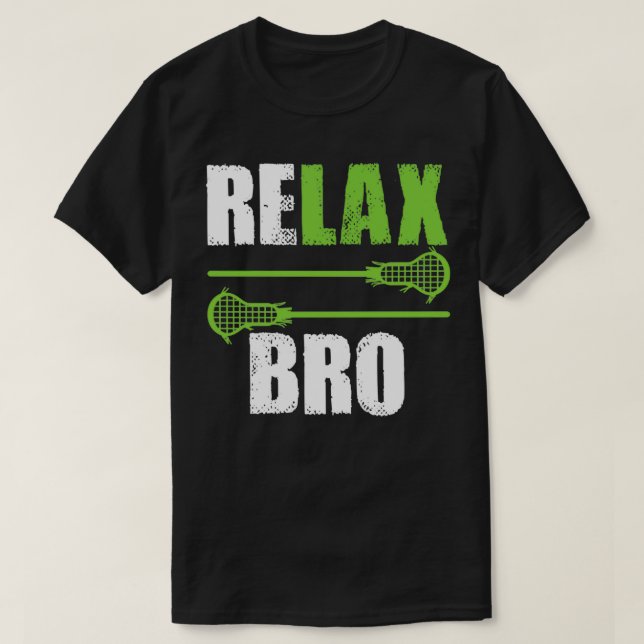 Relax Bro Funny Lacrosse Lover T-Shirt (Design vorne)