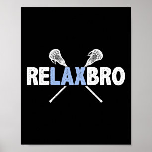 Relax Bro Funny Lacrosse Player Lax Lover Joke T-S Poster
