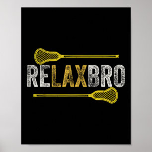 Relax Bro Funny Lacrosse Player Lax Lover Joke T-S Poster