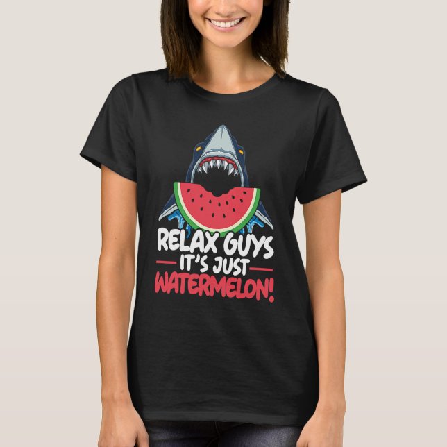 Relax Guys It's Just Watermelon Shark Marine Biolo T-Shirt (Vorderseite)