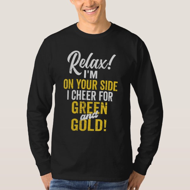 Relax I Cheer For Green And Gold High School Footb T-Shirt (Vorderseite)