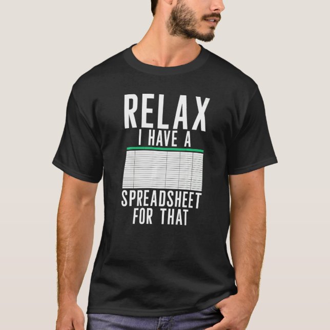 Relax I Have A Spreadsheet  Accountant Accounting  T-Shirt (Vorderseite)